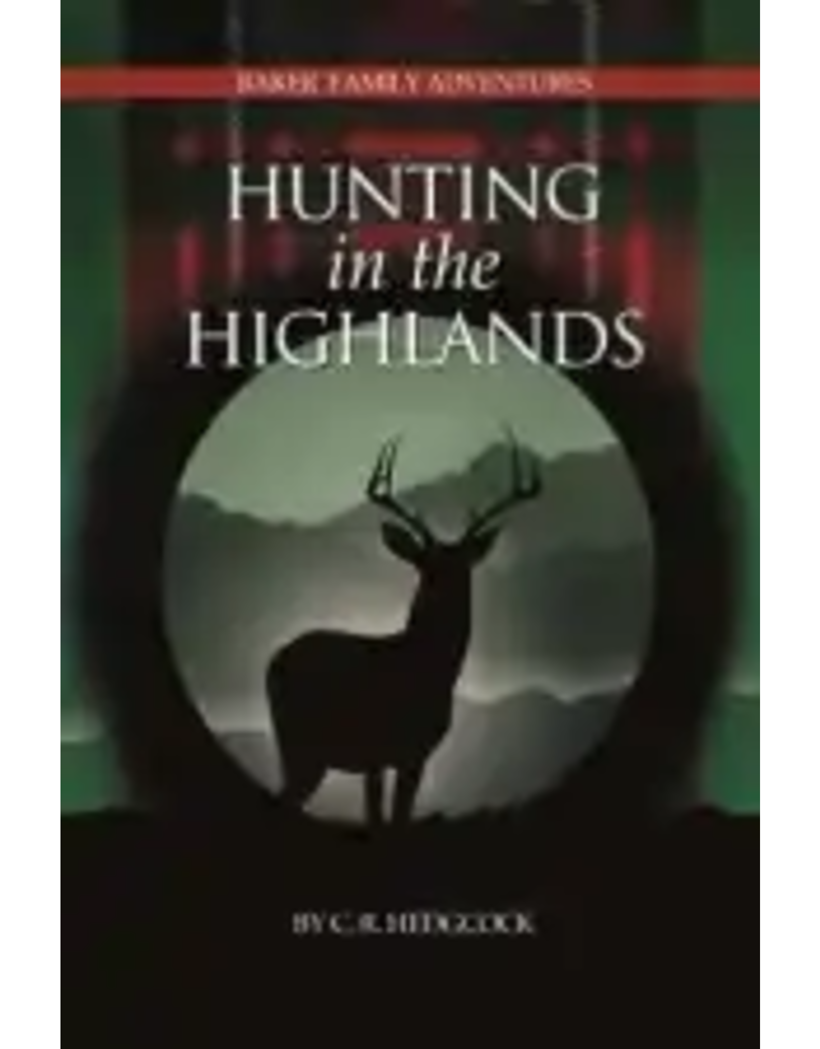 C.R. Hedgcock Hunting in the Highlands Book 7 (Baker)