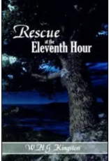 W.H.G. Kingston Rescue at the Eleventh Hour (Children's Heritage Series) W.H.G. Kingston Rescue at the Eleventh Hour (Children's Heritage Series)