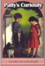 Patty's Curiosity and other Stories (Children's Heritage Series) Patty's Curiosity and other Stories (Children's Heritage Series)