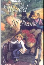 The Weed With an Ill Name (The Children's Character Building Collection) The Weed With an Ill Name (The Children's Character Building Collection)