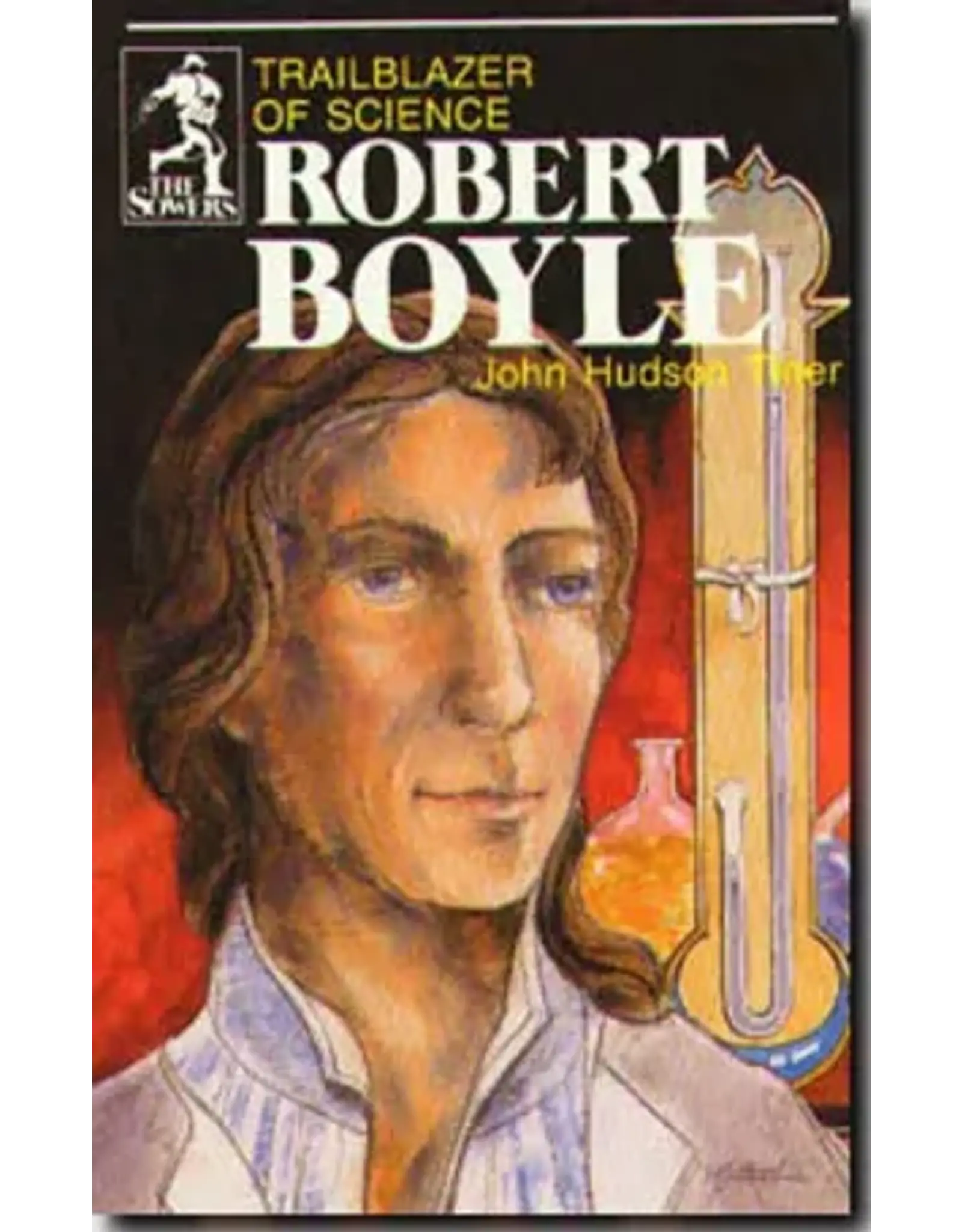 John Hudson Tiner Robert Boyle - Sowers Series