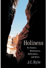 J. C. Ryle Holiness  - Its Nature, Hindrances, Difficulties and Roots