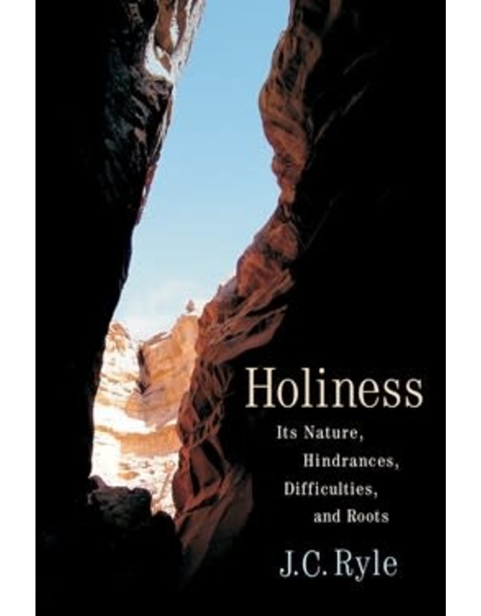 J. C. Ryle Holiness  - Its Nature, Hindrances, Difficulties and Roots