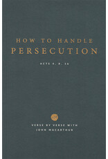 John MacArthur How to Handle Persecution Study Guide