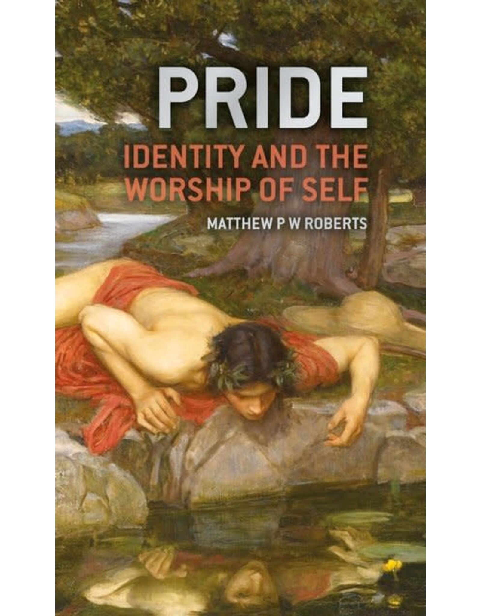 Matthew Roberts Pride Identity and the Worship of Self