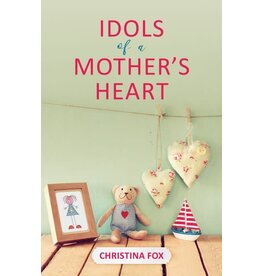 Christina Fox Idols of a Mother's Heart