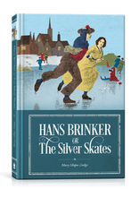 Mary Mapes Dodge Hans Brinker or The Silver Skates