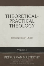 Petrus Van Mastricht Theoretical Practical Theology Redemption in Christ