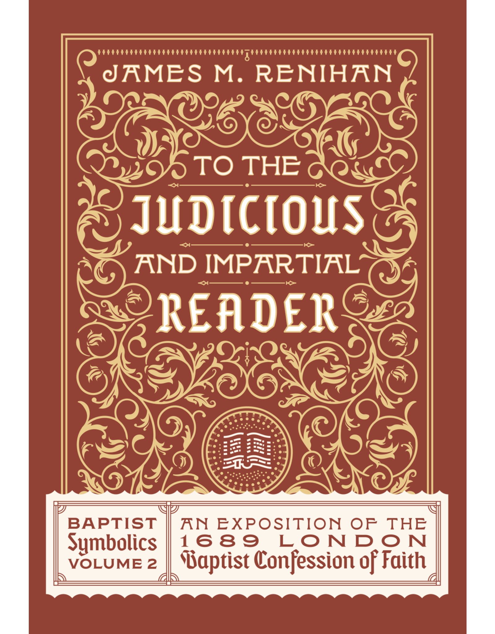 James Renihan To The Judicious and Impartial Reader