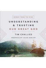 Tim Challis Understanding and Trusting Our Great God
