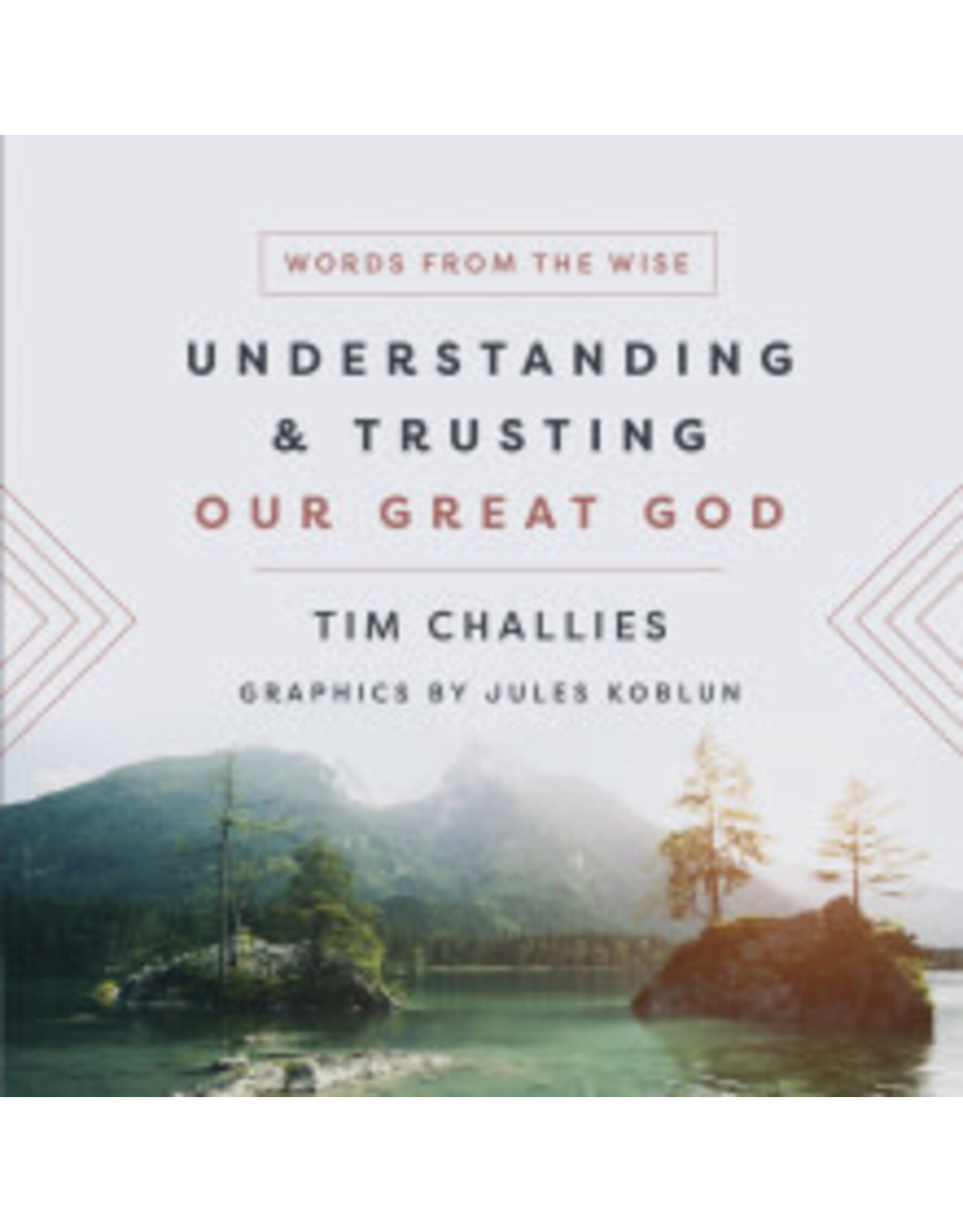 Tim Challis Understanding and Trusting Our Great God
