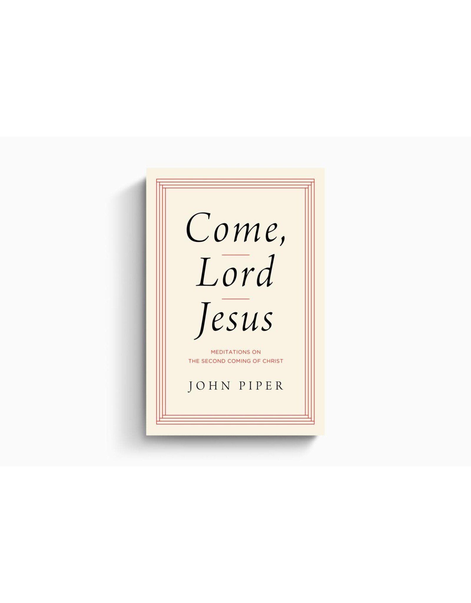 John Piper Come Lord Jesus