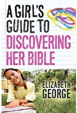 Elizabeth George A Girl's Guide to Discovering Her Bible
