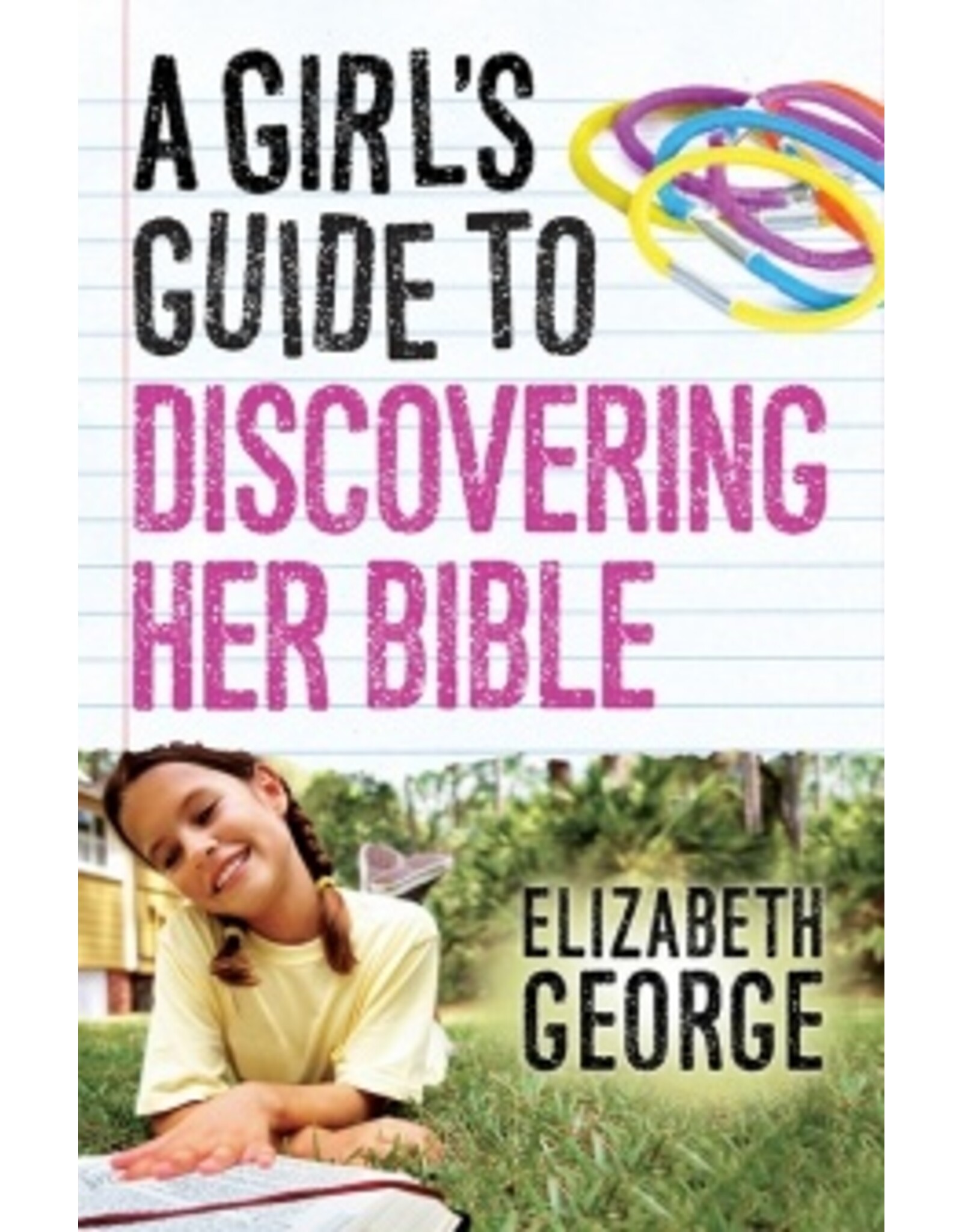 Elizabeth George A Girl's Guide to Discovering Her Bible