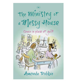 Amanda Robbie The Ministry of a Messy House