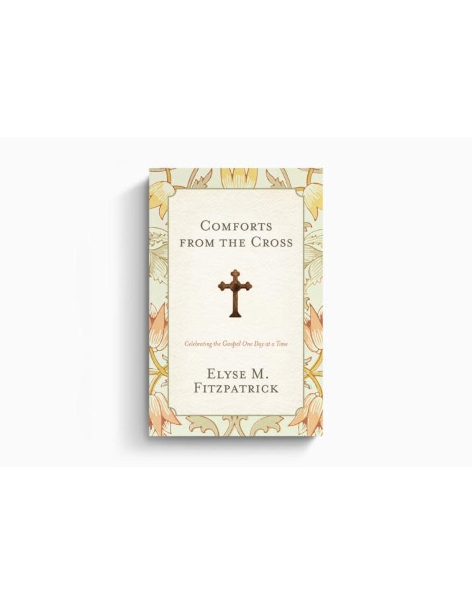 Elyse Fitzpatrick Comforts from the Cross