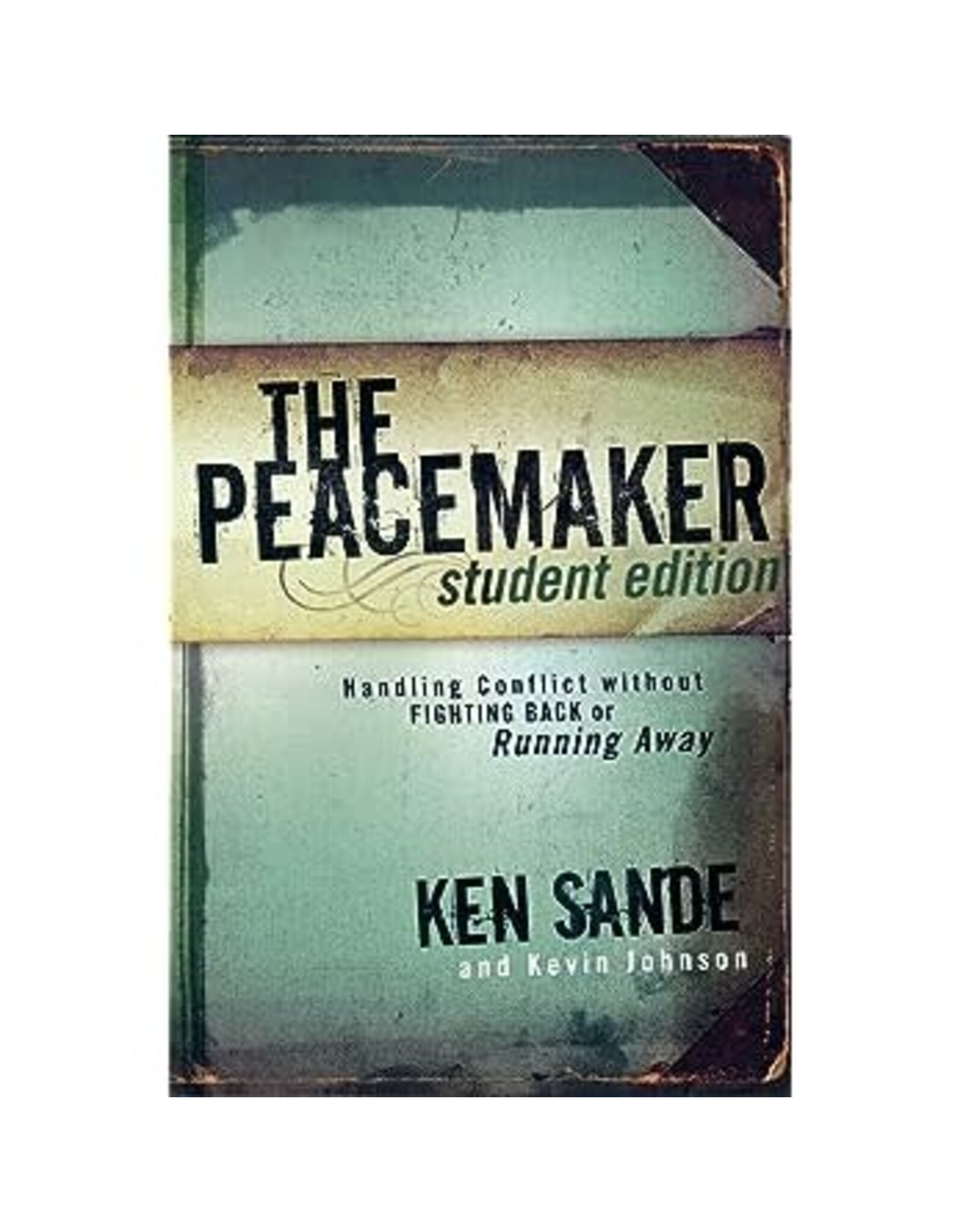 Ken Sande & Kevin Johnson The Peacemaker - Student Edition