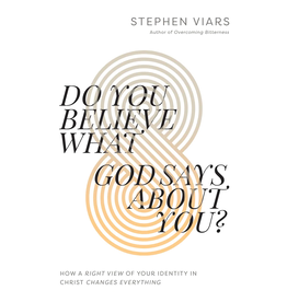 Steve Viars Do You Believe What God Says About You