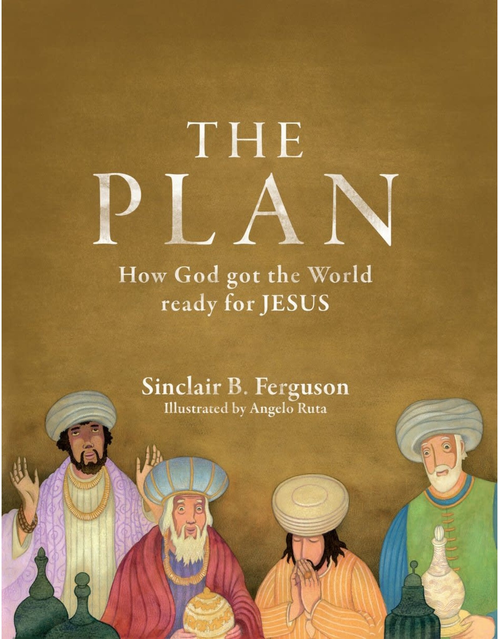 Sinclair B. Ferguson The Plan - How God Got the World Ready for Jesus