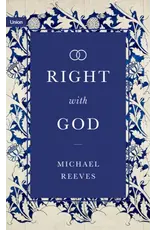 Michael Reeves Right with God (Michael Reeves)
