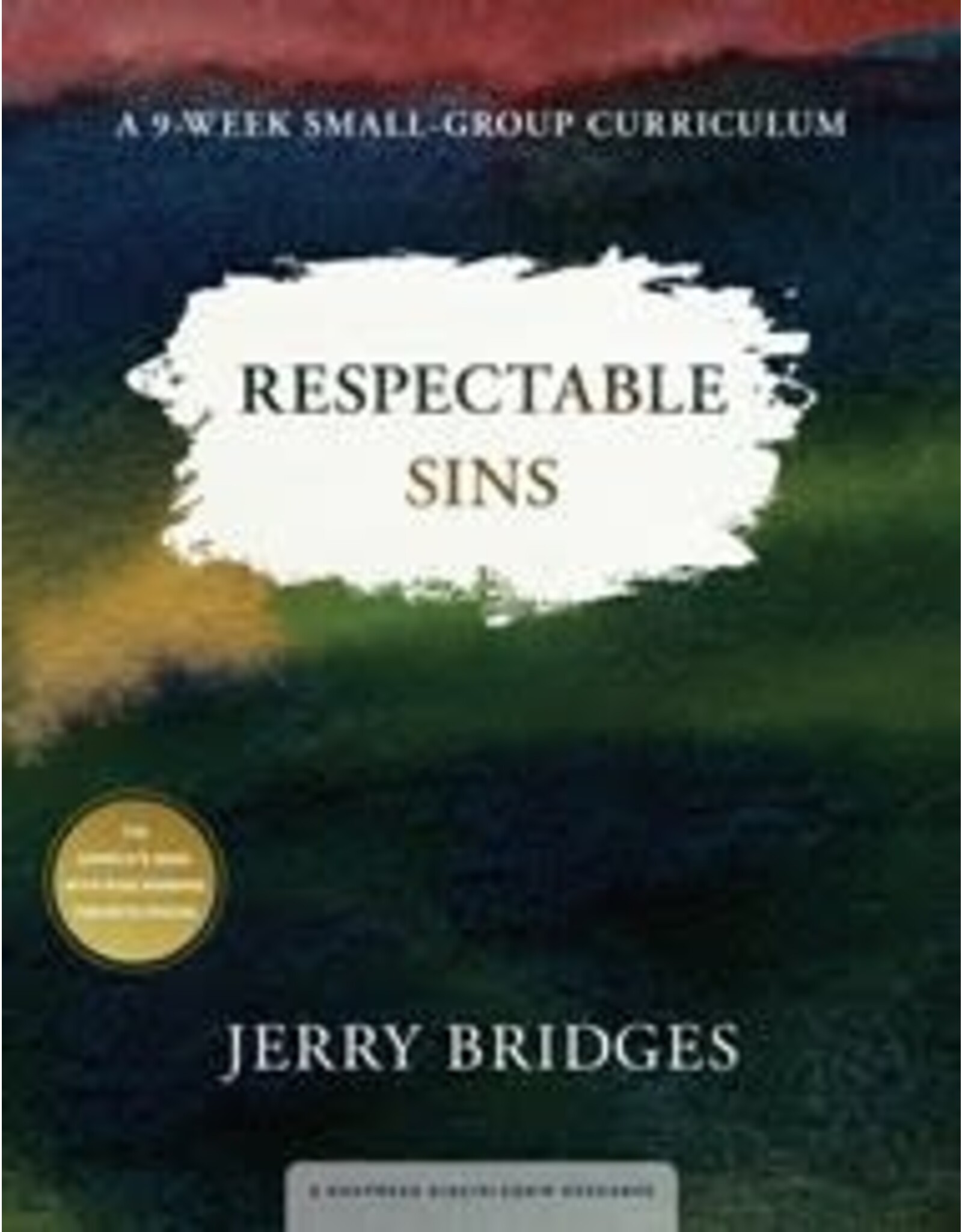 Jerry Bridges Respectable Sins - 9 Week Small Group Study