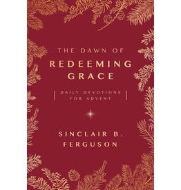 Sinclair Ferguson The Dawn of Redeeming Grace