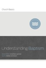 Jonathan Leeman Understanding Baptism