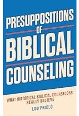 Lou Priolo Presuppositions of Biblical Counseling