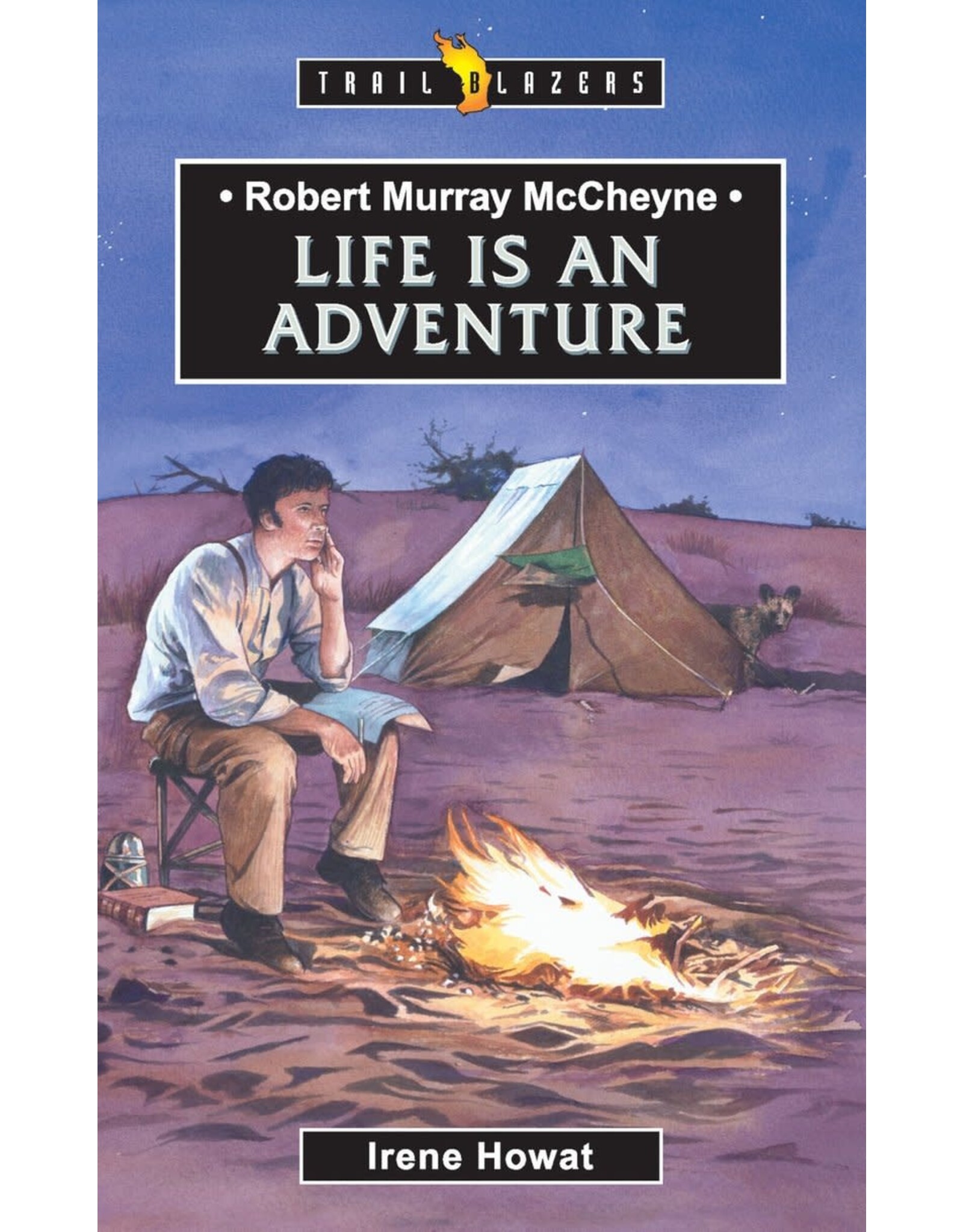Irene Howat Robert Murray McCheyne - Life is an Adventure