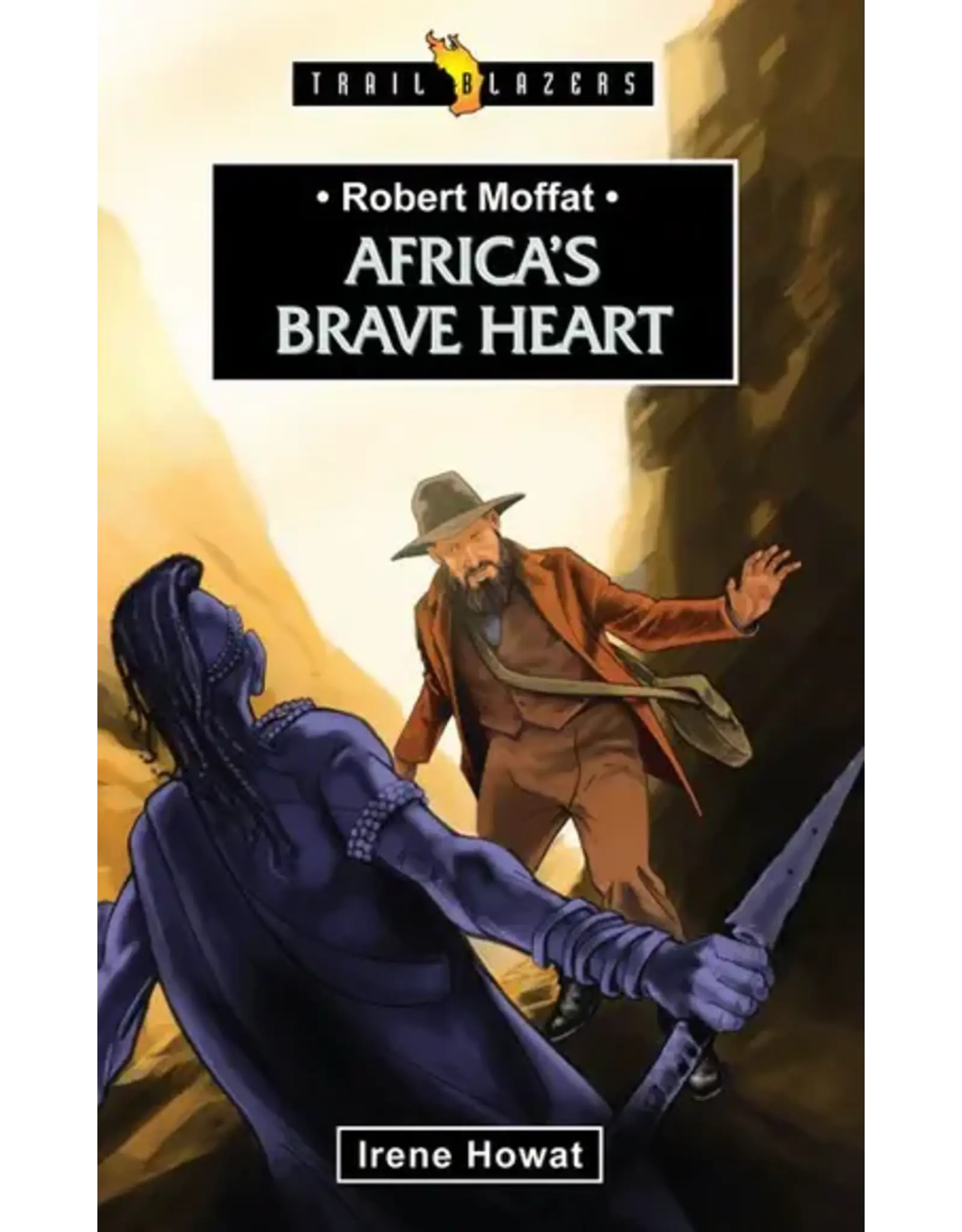Irene Howat Robert Moffat - Africa's Brave Heart