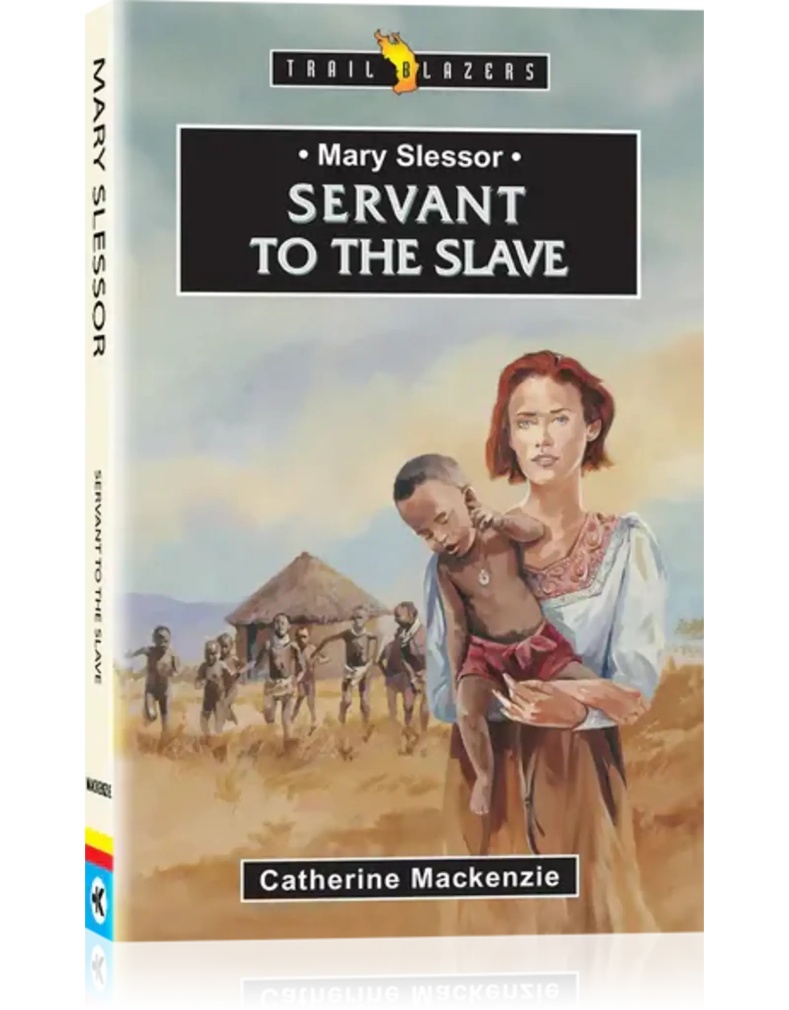 Catherine MacKenzie Mary Slessor - Servant to the Slave