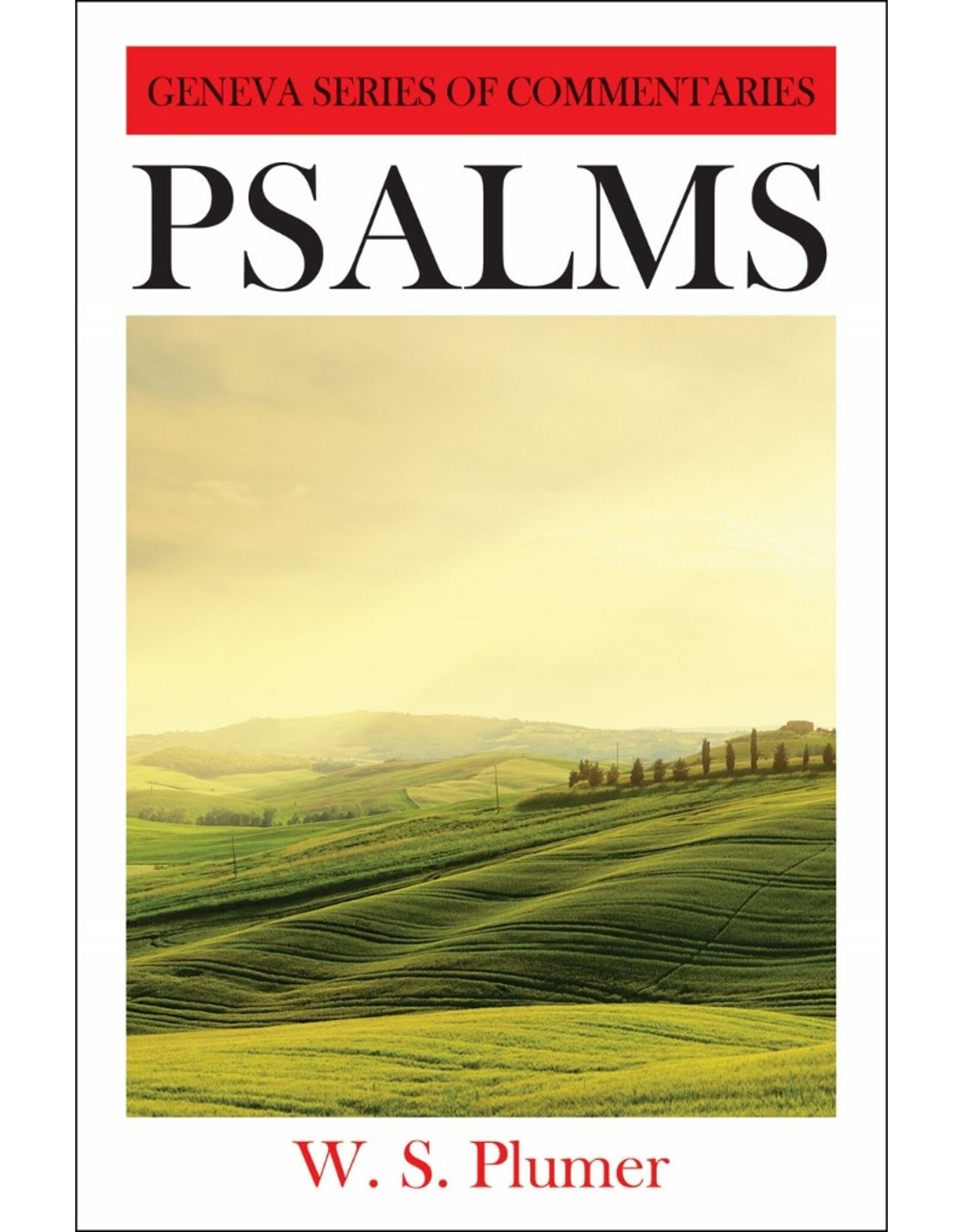 W.S. Plumer Psalms - A Critical and Expository Commentary with Doctrinal and Practical Remarks
