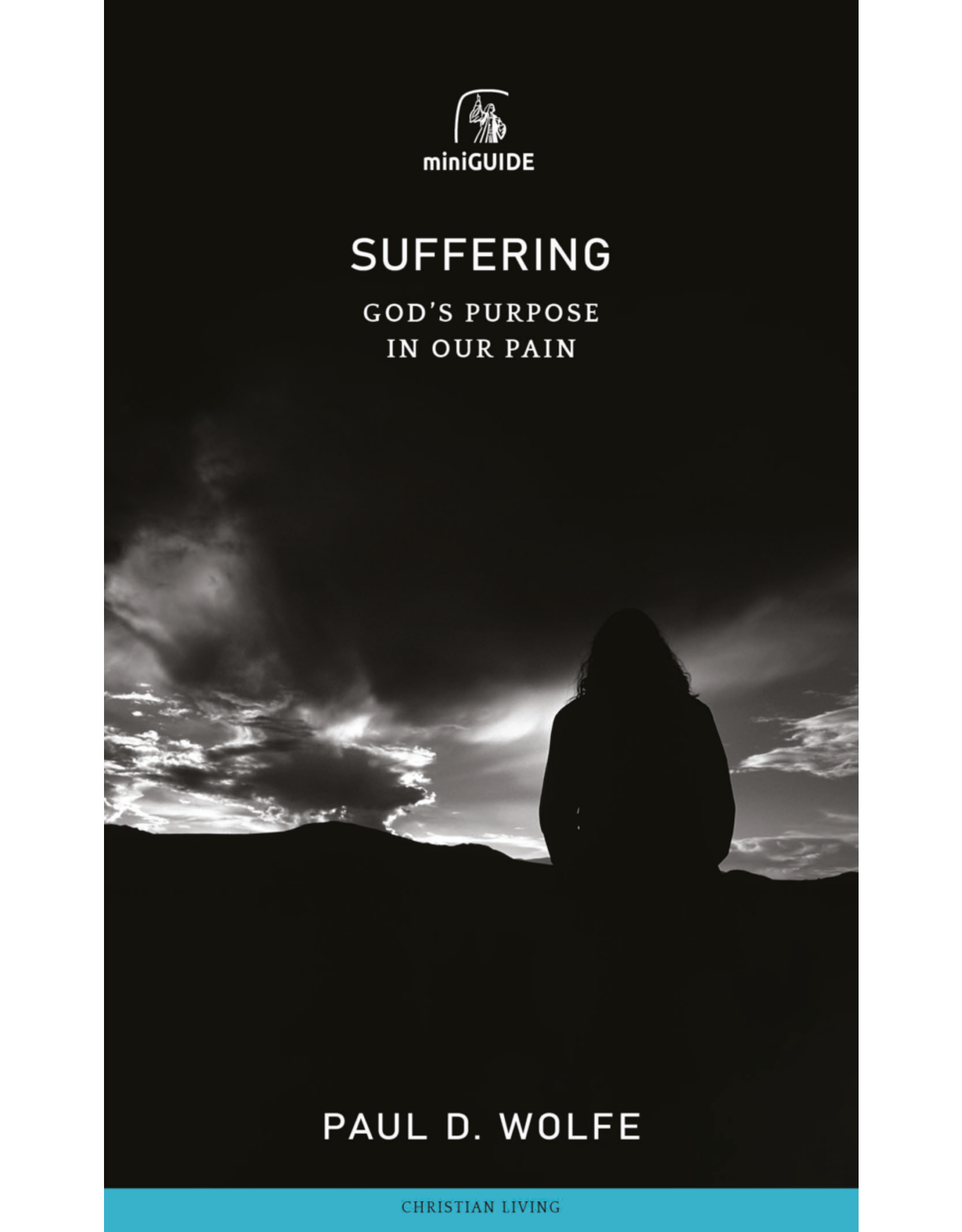Paul D Wolfe Suffering - God's Purpose in our Plan