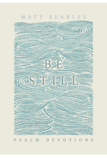 Matt Searles Be Still - Psalm Devotions