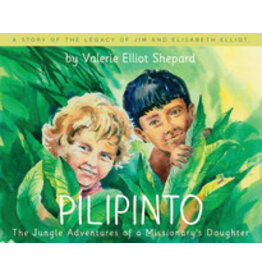 Valerie Elliot Shepard Pilipinto - The Jungle Adventures of a Missionary's Daughter