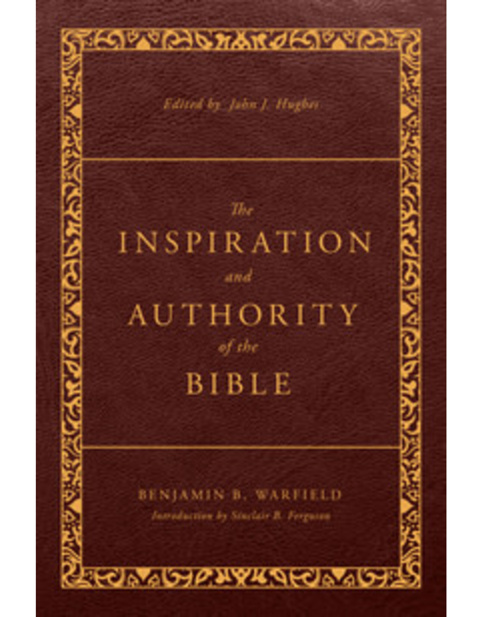 Benjamin .B. Warfield The Inspiration and Authority of the Bible