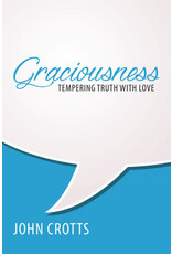 John Crotts Graciousness:  Tempering Truth With Love