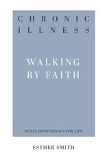 Esther Smith Chronic Illness - Walking By Faith