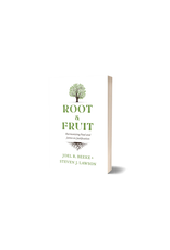 Joel R. Beeke and Steven J. Lawson Root & Fruit