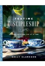 Sally Clarkson Tea Time Discipleship