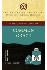 Heath Lambert Biblical Counseling and Common Grace
