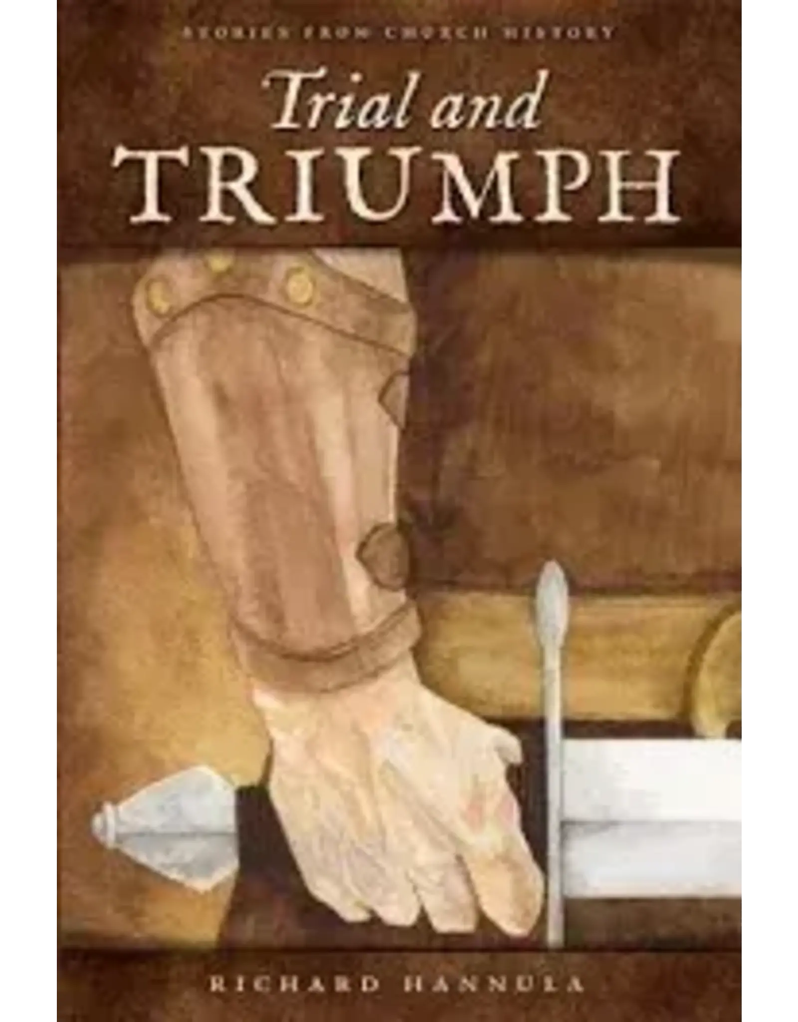 Richard Hannula Trial and Triumph - Stories from Church History
