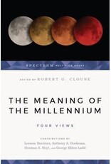 Robert G Clouse The Meaning of the Millennium