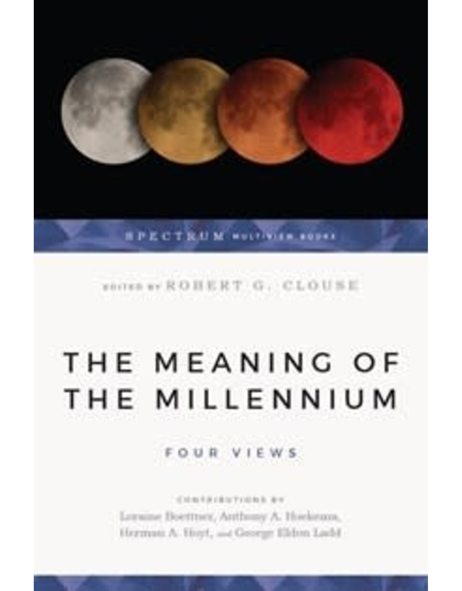 Robert G Clouse The Meaning of the Millennium