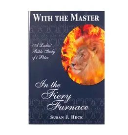 Susan J. Heck With the Master - In the Fiery Furnace
