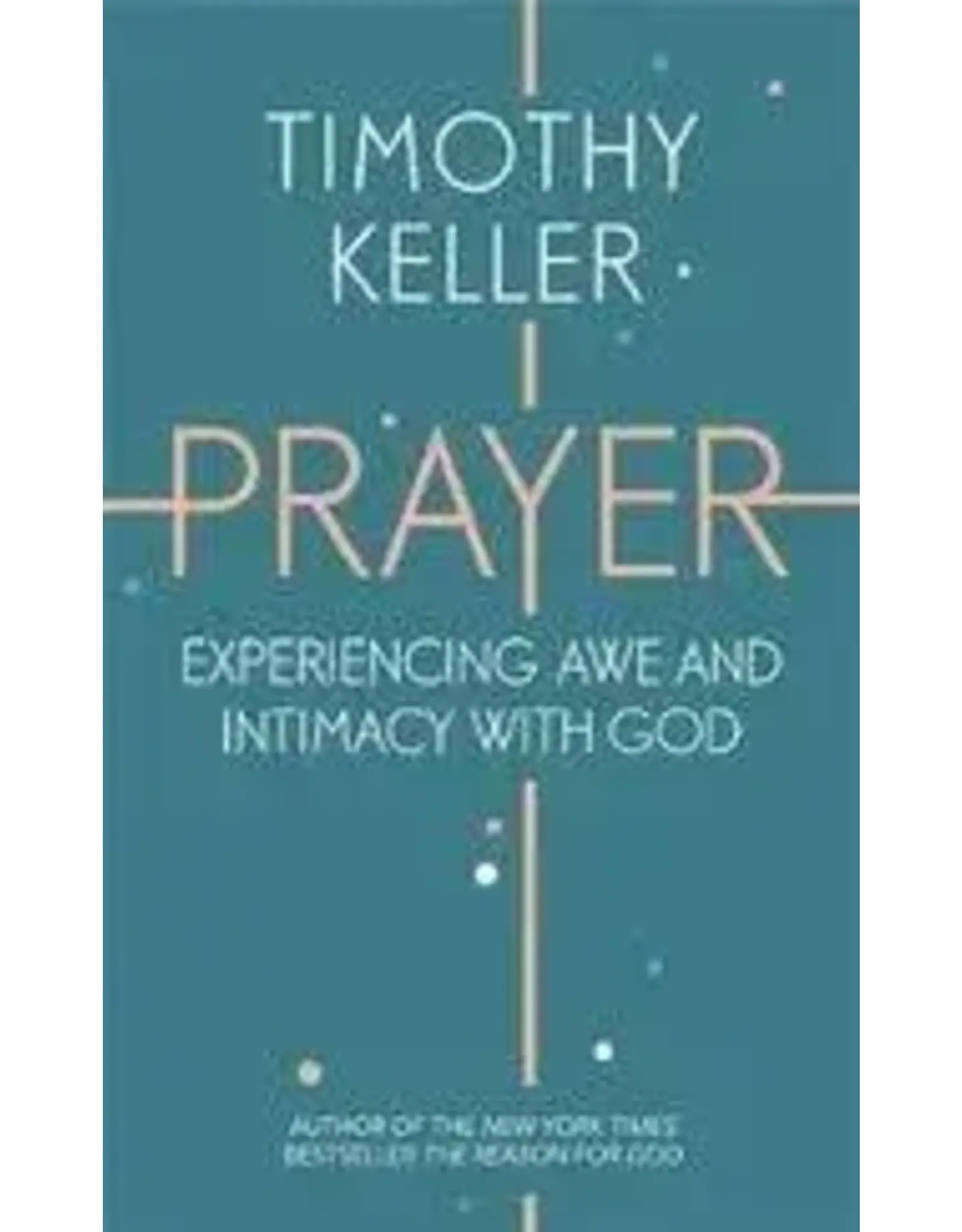 Timothy J Keller Prayer: Experiencing Awe and Intimacy