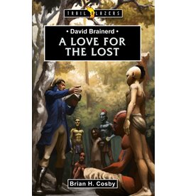 Brian H. Cosby A Love for the Lost - David Brainerd