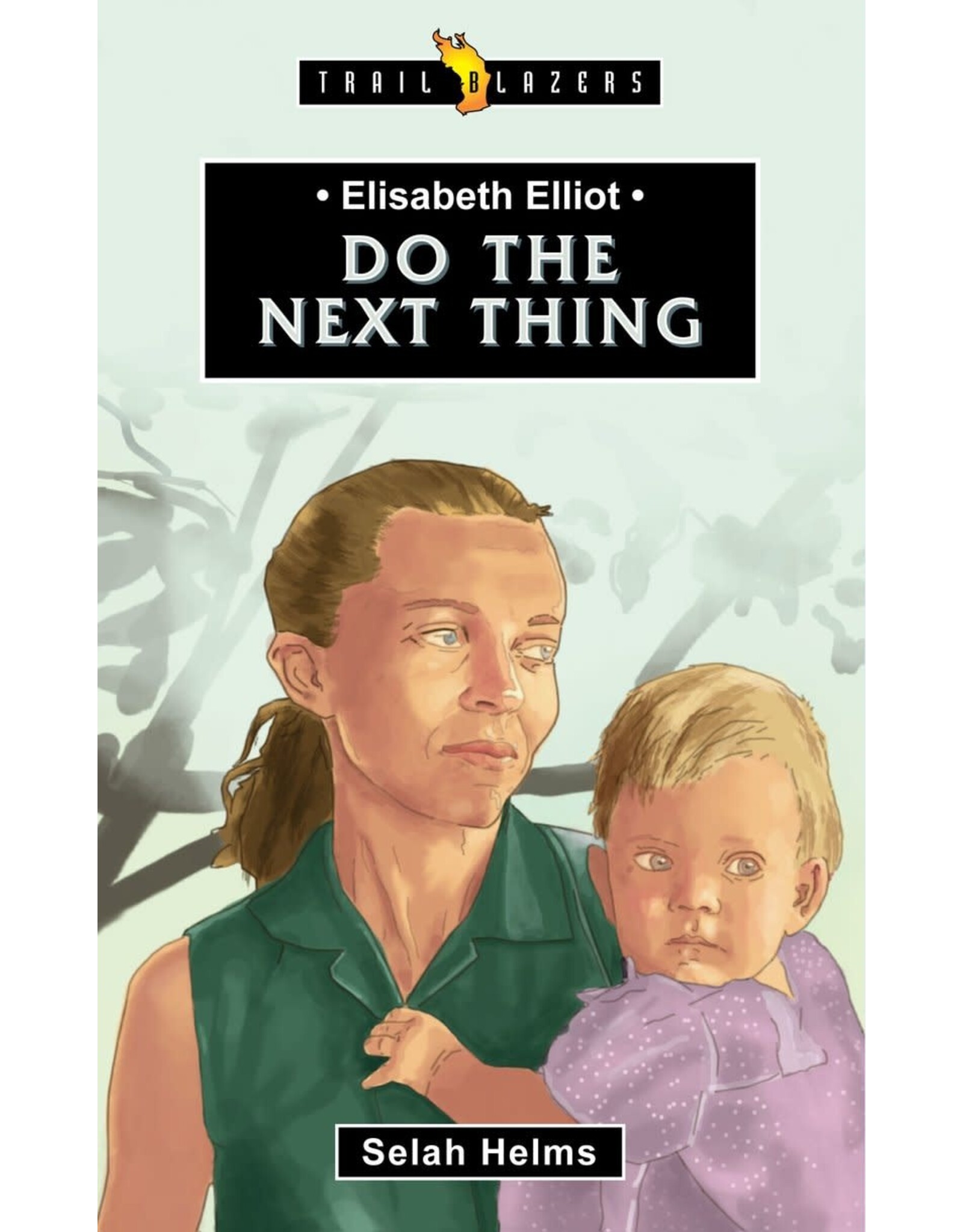Selah Helms Do the Next Thing - Elisabeth Elliot