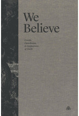 Ligonier Editorial We Believe: Creeds, Catechisms and Confessions of Faith