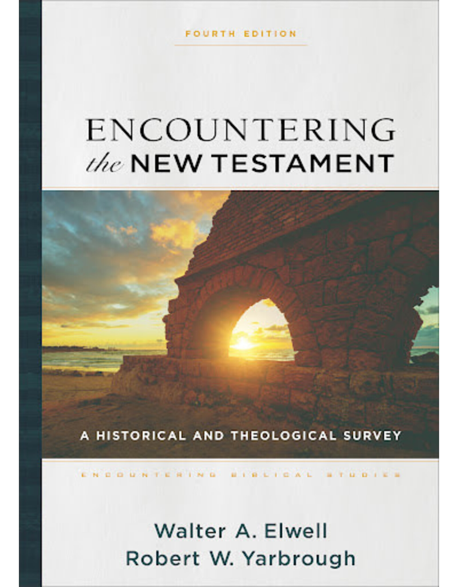 Walter A Elwell & Robert W Yarbrough Encountering The New Testament